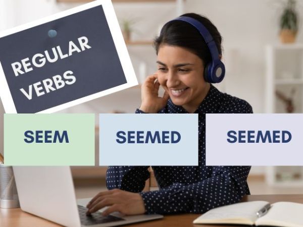 seem | seemed |&nbsp;seemed